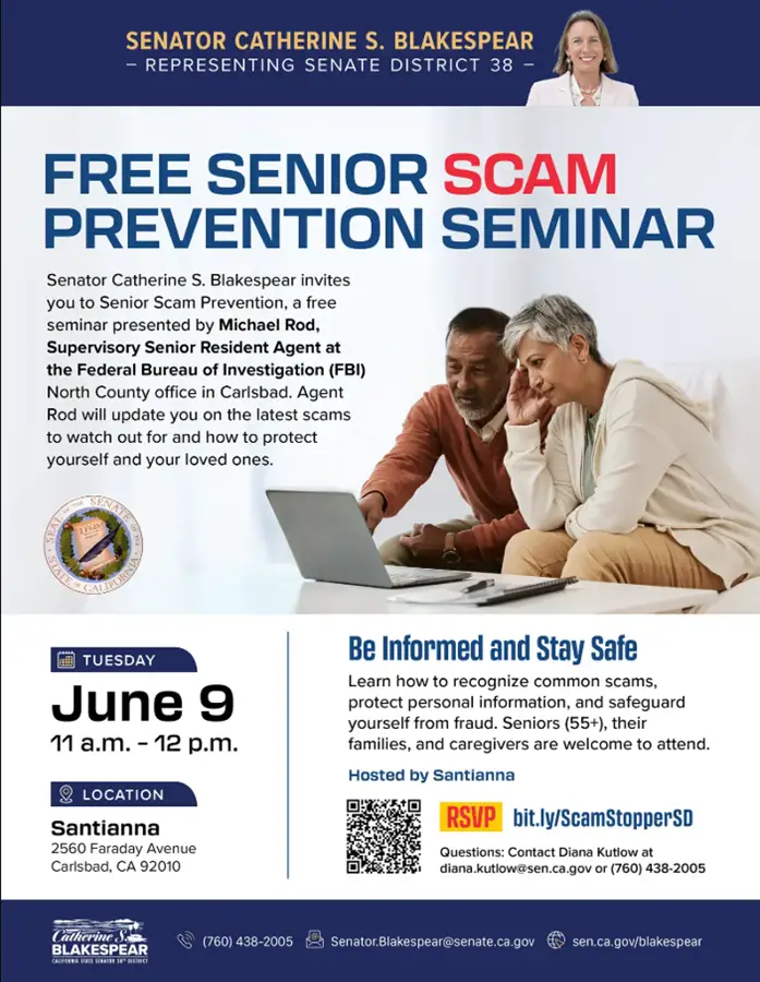 Free Senior Scam Prevention Seminar hosted by Senator Catherine S. Blakespear on Tuesday, June 9 from 11 a.m. to 12 p.m. at Santianna, 2560 Faraday Avenue, Carlsbad, CA 92010. RSVP at bit.ly/ScamStopperSD.